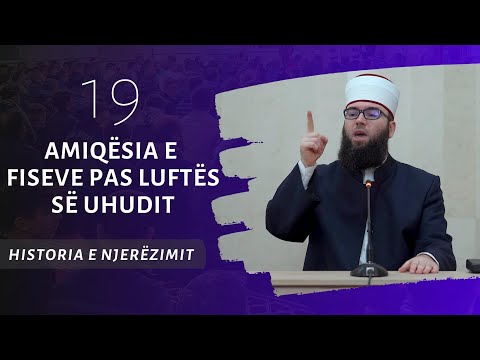19.Armiqësia e fiseve pas luftës së Uhudit
