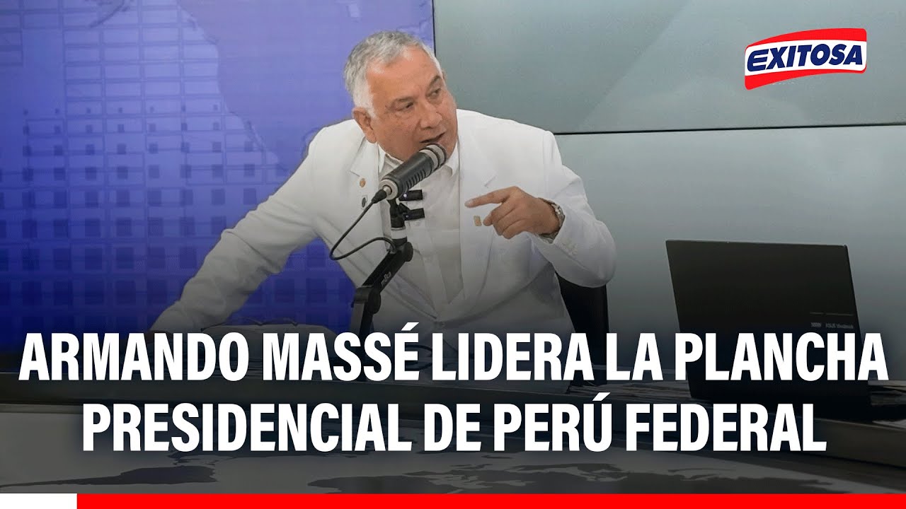 🔴🔵 Elecciones 2026: Armando Massé lidera la plancha presidencial de Perú Federal