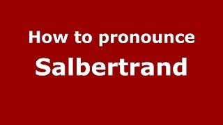 How to pronounce Salbertrand