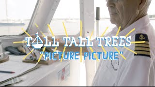 Tall Tall Trees - Picture Picture (On The Boat)