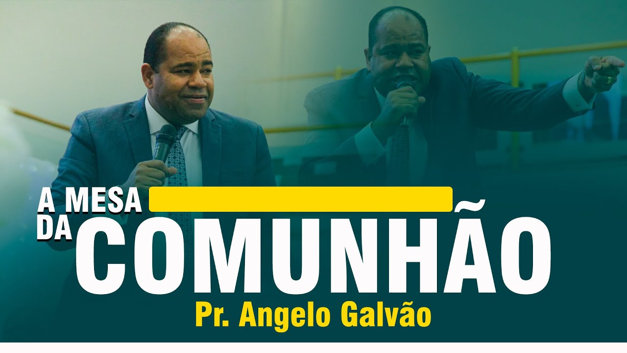 Pr. Angelo Galvão - A mesa da comunhão