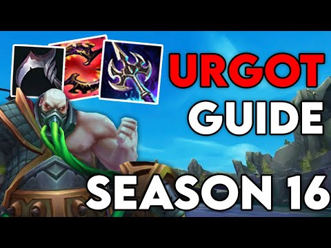 SEASON 16 URGOT GUIDE