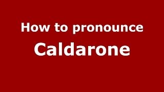 How to pronounce Caldarone