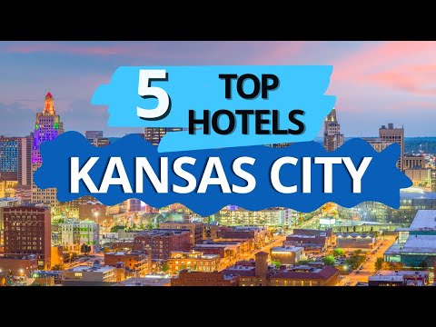 Top 5 Hotels in Kansas City, Missouri, Best Hotel Recommendations