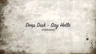 Deep Dish - Say Hello [Club Mix] HD
