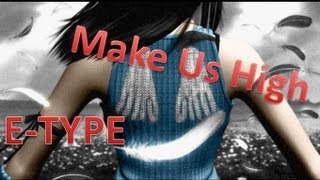E-type - Make Us High - Subtitulado