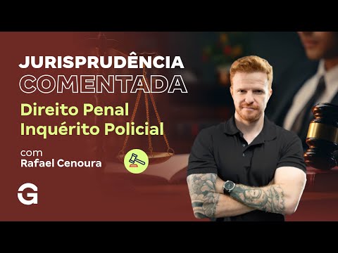 Jurisprudência Comentada | Direito Penal: Inquérito Policial