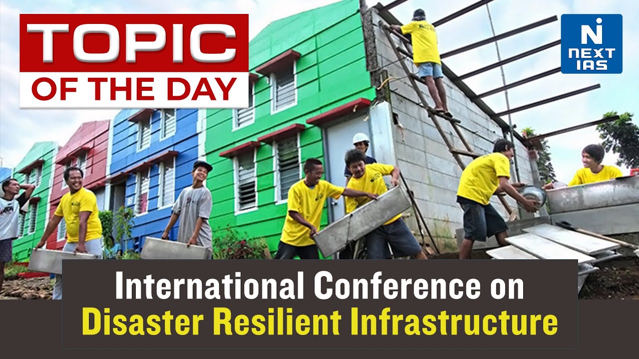 International Conference on Disaster Resilient Infrastructure- UPSC | NEXT IAS