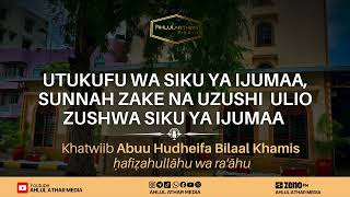 UTUKUFU WA SIKU YA IJUMAA, SUNNAH ZAKE NA UZUSHI  ULIO ZUSHWA SIKU YA IJUMAA