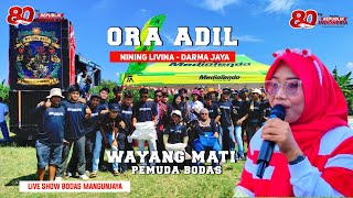 Download lagu ORA ADIL VOC NINING LIVINA DARMA JAYA FEAT PEMUDA WAYANG MATI LIVE BODAS MANGUNJAYA mp3