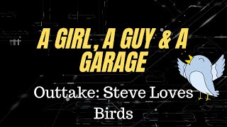 Outtakes Reel:  Birdus Interruptus - Steve Loves Birds