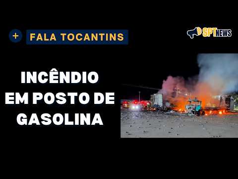 INCÊNDIO EM POSTO DE COMBUSTÍVEL NO TOCANTINS