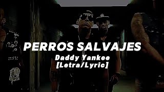 Daddy Yankee - Perros Salvajes [Letra]