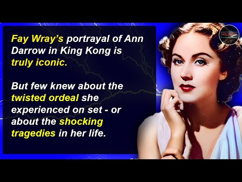 Kong, Kidnapping & A Devastating Tragedy - The Fall of Fay Wray | Hollywood Mysteries #85
