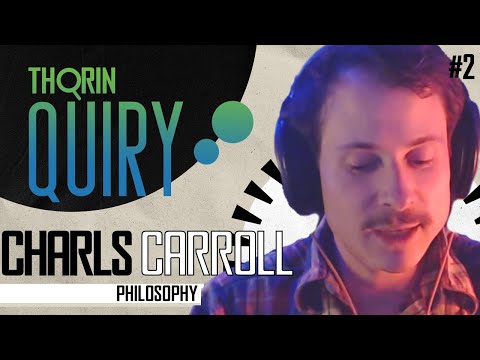 Charls Carroll on False Pretenses, Culture and Uplifting the Spirit - Thorinquiry (Philosophy)