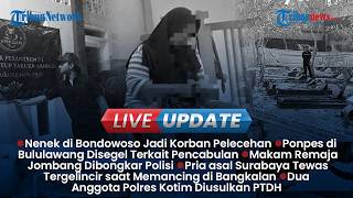 LIVE UPDATE: Nenek Bondowoso Jadi Korban Pelecehan, Ponpes Bululawang Disegel Terkait Pencabulan