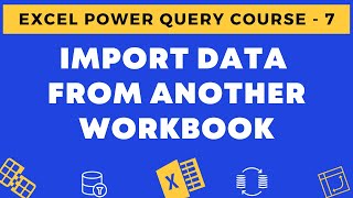 07 - Import Data from an Another Excel Workbook using Power Query
