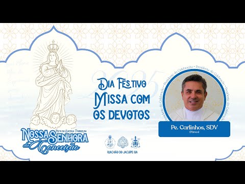 Dia Festivo da Padroeira 2025 | 8.dez | 9h | Missa com os Devotos
