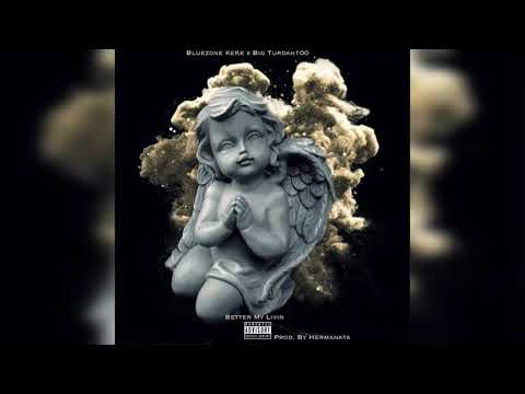 BlueZoneKeke feat. Big trudah100 - Better My Livin (Prod. Hermanata)