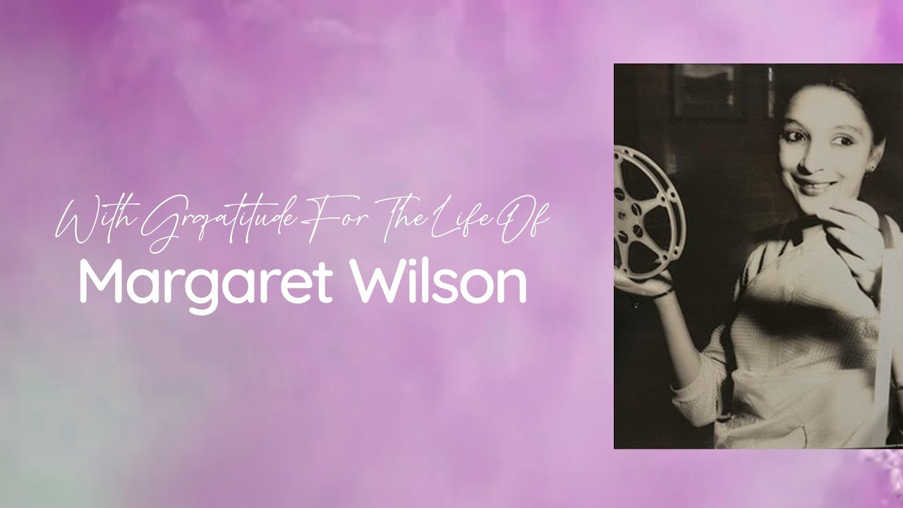 Watch Memorial Service for Margaret Wilson