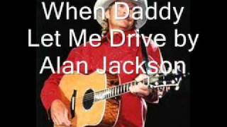 When Daddy Let Me Drive by Alan Jackson
