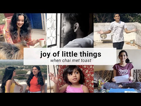 When Chai Met Toast - Joy of Little Things (feat. All of you!)