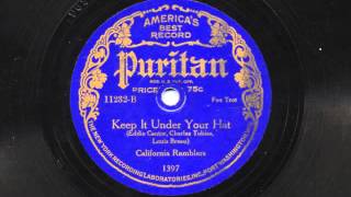 Keep It Under Your Hat by The California Ramblers, 1923.