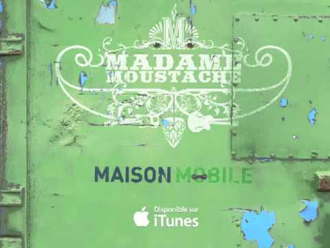 Madame Moustache - Maison Mobile