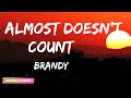 Brandy - Almost Doesn't Count (Lyrics)