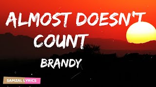 Brandy - Almost Doesn&#39;t Count (Lyrics)