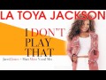 La Toya Jackson I Don T Play That Jared Jones Matt Moss Vocal Mix