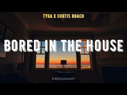Tyga - Bored in the House (Lyrics) feat. Curtis Roach