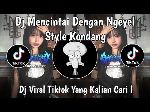 DJ MENCINTAI DENGAN NGEYEL STYLE KONDANG VIRAL TIKTOK TERBARU 2025 YANG KALIAN CARI !