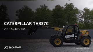 Телескопічний навантажувач Caterpillar TH337C 2015 р. 75 кВт. 4027 м/г., № 2949 