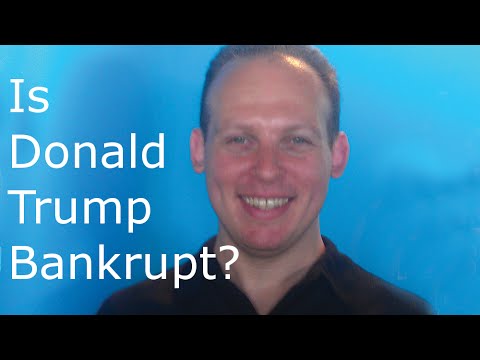 Why does Donald Trump always seem to be bankrupt? And is Donald Trump bankrupt? Video