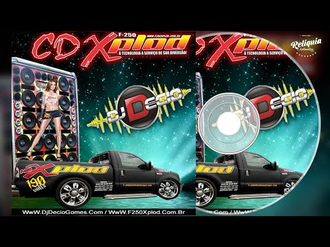 CD F250 XPLOD ELETRO DANCE PANCADÃO AUTOMOTIVO - DJ DECIO GOMES