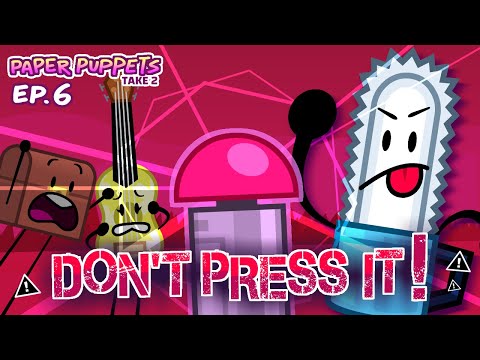 Paper Puppets Take 2 - Ep. 6: Don't Press It!