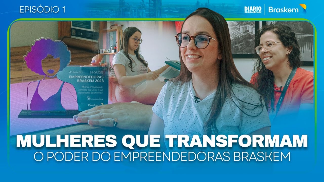 Mulheres que Transformam: o poder do Empreendedoras Braskem