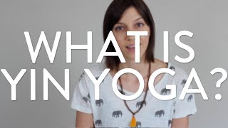 What is Yin Yoga? Why & How To Practice