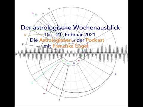 Astrologischer Wochenausblick 15. - 21. Februar 2021