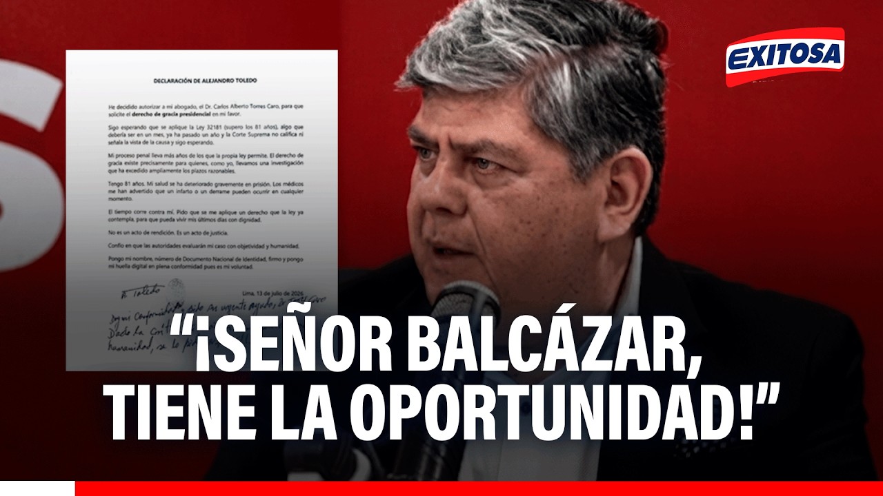 🔴🔵 Toledo solicita gracia presidencial a José Balcázar: “Tiene la oportunidad”, señala su abogado