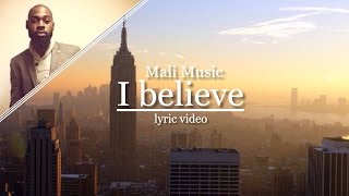 I believe [Lyrics] - Mali Music
