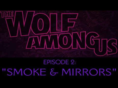 The Wolf Among Us Episode 2 Smoke & Mirrors No Commentary