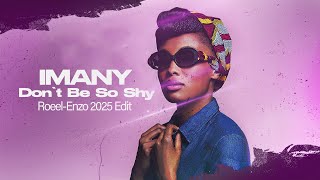 Imany - Don&#39;t Be So Shy [Roeel-Enzo 2025 Edit] 2025
