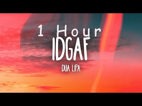 [ 1 HOUR ] Dua Lipa - IDGAF (Lyrics)
