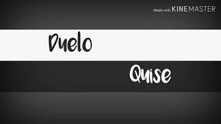Duelo - Quise ( Letra )