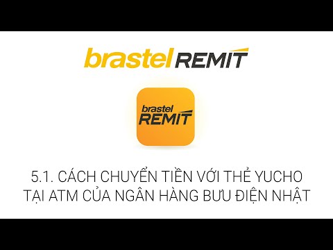5.1. CÁCH CHUYỂN TIỀN VỚI THẺ YUCHO TẠI ATM CỦA NGÂN HÀNG BƯU ĐIỆN NHẬT - Vietnamita ● Brastel Remit