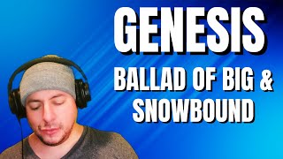 FIRST TIME HEARING Genesis- &quot;Ballad Of Big&quot; &amp; &quot;Snowbound&quot; (Reaction)