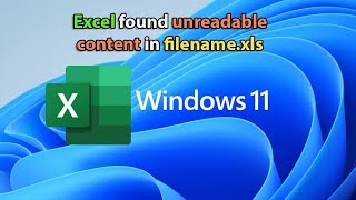 Excel found unreadable content in filename.xls – Step by Step Fix