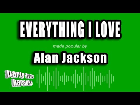 Alan Jackson - Everything I Love (Karaoke Version)